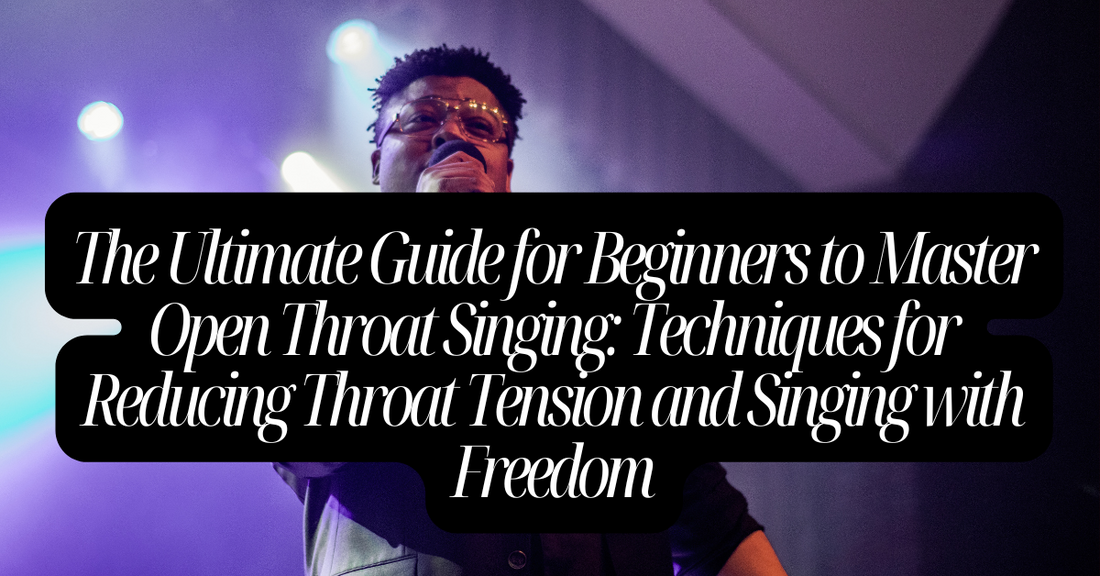 Master Open Throat Singing:Techniques for Reducing Throat Tension and Singing with Freedom
